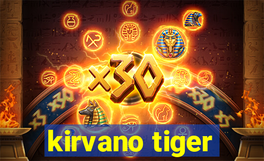 kirvano tiger